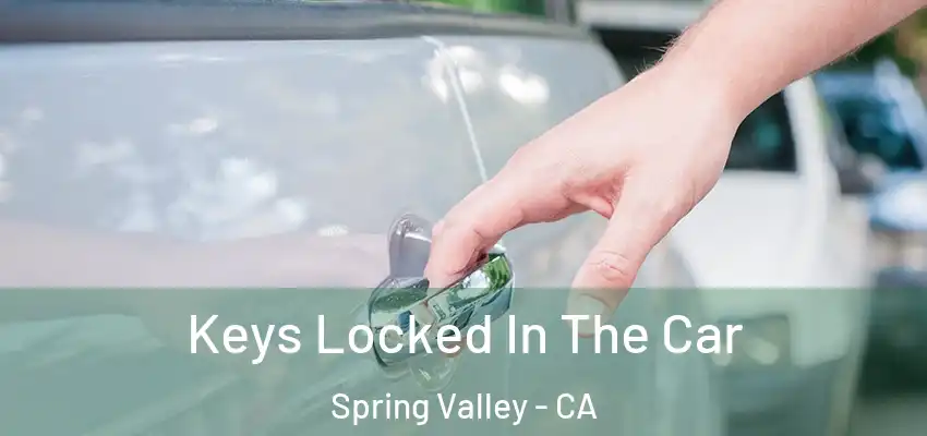  Keys Locked In The Car Spring Valley - CA